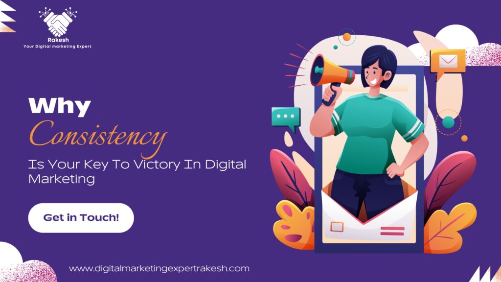 Why Consistency Is Your Key To Victory In Digital Marketing